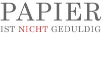 PAPIER IST NICHT GEDULDIG