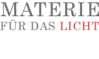 MATERIE FÜR DAS LICHT 