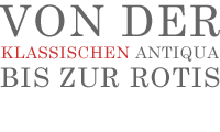 VON DER KLASSISCHEN ANTIQUA BIS ZUR ROTIS